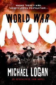 Title: World War Moo, Author: Michael Logan