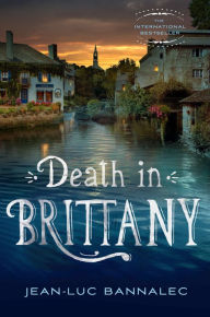 Title: Death in Brittany (Commissaire Dupin Series #1), Author: Jean-Luc Bannalec