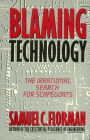 Blaming Technology: The Irrational Search For Scapegoats