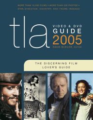 Title: TLA Video & DVD Guide 2005: The Discerning Film Lover's Guide, Author: David Bleiler