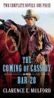 The Coming of Cassidy and Bar-20: Two Complete Hopalong Cassidy Novels