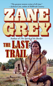 Title: The Last Trail: Stories of the Ohio Frontier, Author: Zane Grey