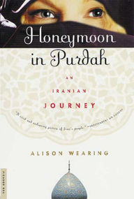 Title: Honeymoon in Purdah: An Iranian Journey, Author: Alison Wearing