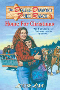 Title: Double Diamond Dude Ranch #7 - Home for Christmas, Author: Louise Ladd