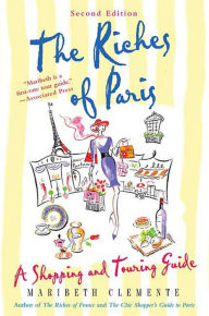 Title: The Riches of Paris: A Shopping and Touring Guide, Author: Maribeth Clemente