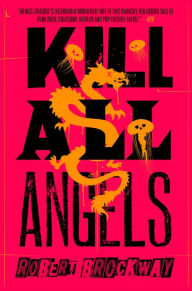 Title: Kill All Angels, Author: Robert Brockway