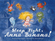 Title: Sleep Tight, Anna Banana!, Author: Dominique Roques