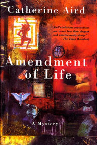 Title: Amendment of Life: A Mystery, Author: Catherine Aird