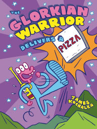 Title: The Glorkian Warrior Delivers a Pizza (Glorkian Warrior Series #1), Author: James Kochalka