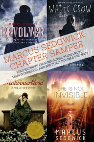 Title: Marcus Sedgwick Chapter Sampler: Includes Excerpts from Revolver, White Crow, Midwinterblood, and She Is Not Invisible, Author: Marcus Sedgwick