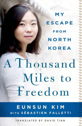 Title: A Thousand Miles to Freedom: My Escape from North Korea, Author: Eunsun Kim, Sébastien Falletti