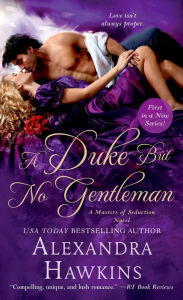 Title: A Duke but No Gentleman: A Masters of Seduction Novel, Author: Alexandra Hawkins
