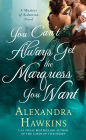 You Can't Always Get the Marquess You Want: A Masters of Seduction Novel