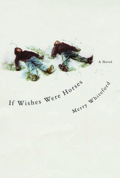 If Wishes Were Horses: A Novel