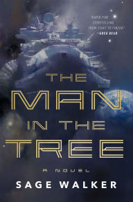 Title: The Man in the Tree: A Novel, Author: Sage Walker