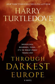 Title: Through Darkest Europe: A Novel, Author: Harry Turtledove