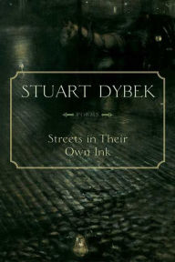 Title: Streets in Their Own Ink: Poems, Author: Stuart Dybek