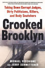 Crooked Brooklyn: Taking Down Corrupt Judges, Dirty Politicians, Killers and Body Snatchers