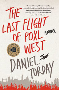 Title: The Last Flight of Poxl West: A Novel, Author: Daniel Torday