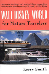 Title: Walt Disney World for Mature Travelers, Author: Kerry Smith