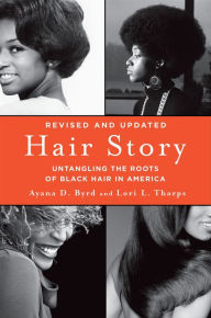 Title: Hair Story: Untangling the Roots of Black Hair in America, Author: Ayana D. Byrd