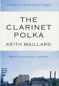 Title: The Clarinet Polka: A Novel, Author: Keith Maillard