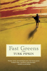 Title: Fast Greens: A Novel, Author: Turk Pipkin