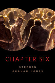 Title: Chapter Six: A Tor.Com Original, Author: Stephen Graham Jones