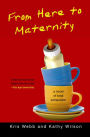 From Here to Maternity: A Novel of Total Exhaustion