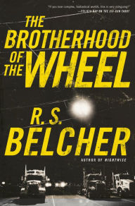 Title: The Brotherhood of the Wheel: A Novel, Author: R. S. Belcher
