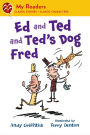 Ed and Ted and Ted's Dog Fred