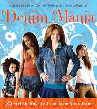 Title: Denim Mania: 25 Stylish Ways to Transform Your Jeans, Author: Carmen Webber