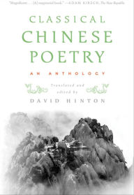 Title: Classical Chinese Poetry: An Anthology, Author: David Hinton