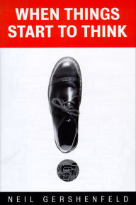 Title: When Things Start to Think, Author: Neil Gershenfeld