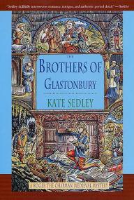 Title: The Brothers of Glastonbury: A Roger the Chapman Medieval Mystery, Author: Kate Sedley
