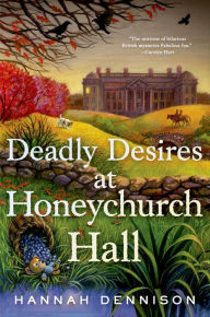 Title: Deadly Desires at Honeychurch Hall, Author: Hannah Dennison