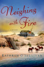 Neighing with Fire: A Mystery