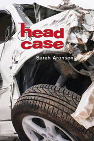 Title: Head Case, Author: Sarah Aronson