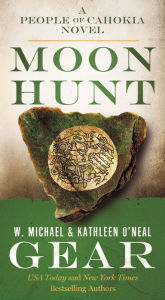 Title: Moon Hunt: People of Cahokia, Author: W. Michael Gear
