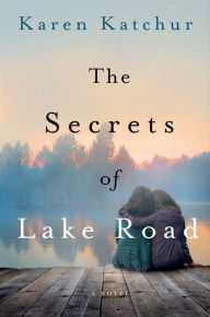 Free online downloads of books The Secrets of Lake Road: A Novel 9781466874701 by Karen Katchur (English Edition)