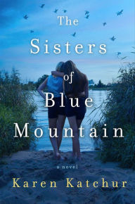 Free downloadable bookworm The Sisters of Blue Mountain: A Novel 9781466874718 DJVU (English literature) by Karen Katchur