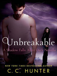 Title: Unbreakable (Shadow Falls: After Dark Series), Author: C. C. Hunter