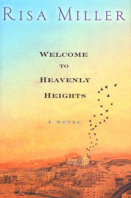 Title: Welcome to Heavenly Heights: A Novel, Author: Risa Miller