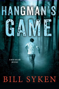 Title: Hangman's Game: A Nick Gallow Mystery, Author: Bill Syken