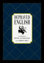 Depraved English: The Most Disgusting and Hilarious Word Book Ever