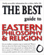 The Best Guide to Eastern Philosophy & Religion: Easily Accessible Information for a Richer, Fuller Life