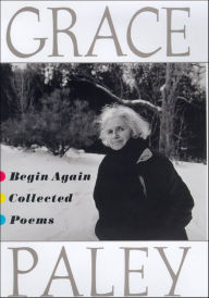 Title: Begin Again: Collected Poems, Author: Grace Paley