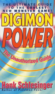 Title: Digimon Power: The Ultimate Guide to the Coolest New Monster Game!, Author: Hank Schlesinger