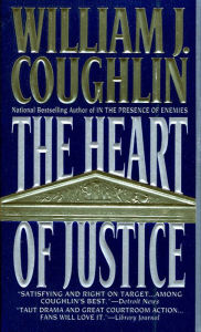 Title: The Heart of Justice, Author: William J. Coughlin