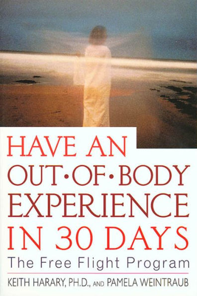 Have an Out-of-Body Experience in 30 Days: The Free Flight Program